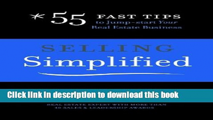 [Read PDF] Selling Simplified: 55 Fast Tips to Jump-start Your Real Estate Business Ebook Free