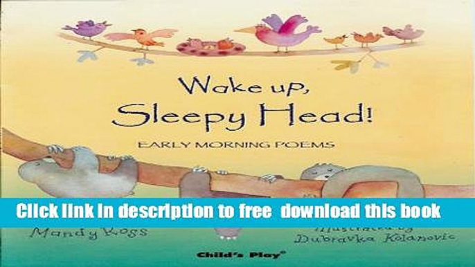 [Download] Wake Up, Sleepy Head!: Early Morning Poems (Poems for the Young) Hardcover Online