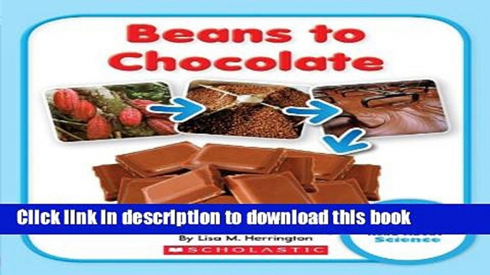 [Download] Beans to Chocolate (Rookie Read-About Science (Paperback)) Paperback Collection