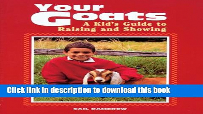 [Popular] Your Goats: A Kid s Guide to Raising and Showing Paperback OnlineCollection