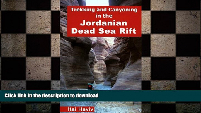 READ book  Trekking and Canyoning in the Jordanian Dead Sea Rift  FREE BOOOK ONLINE