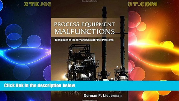 READ FREE FULL  Process Equipment Malfunctions: Techniques to Identify and Correct Plant Problems