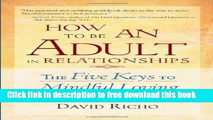 [Popular] Books How to Be an Adult in Relationships: The Five Keys to Mindful Loving Free Online
