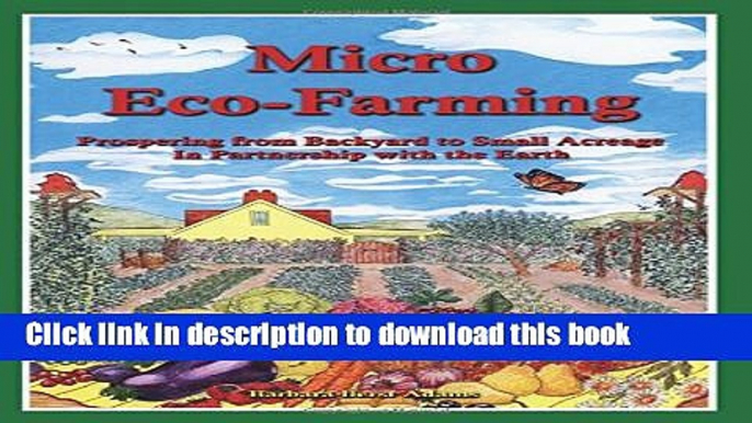 [Popular] Micro Eco-Farming: Prospering from Backyard to Small Acreage in Partnership with the