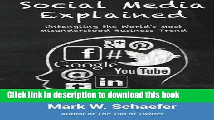 [Download] Social Media Explained: Untangling the World s Most Misunderstood Business Trend