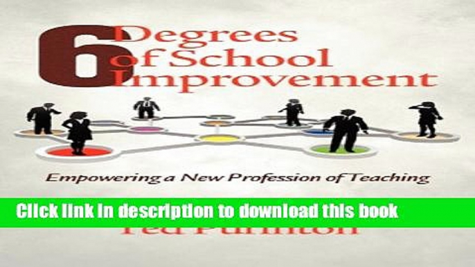 [PDF] Six Degrees of School Improvement: Empowering a New Profession of Teaching (Hc) Reads Full