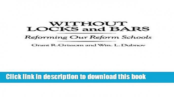 [PDF] Without Locks and Bars: Reforming Our Reform Schools Download Full Ebook