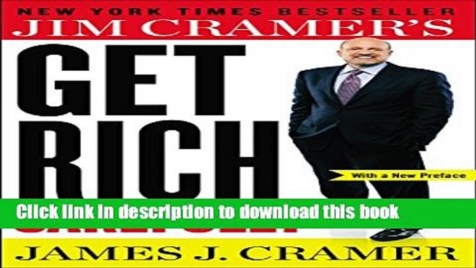 [Download] Jim Cramer s Get Rich Carefully Paperback Free