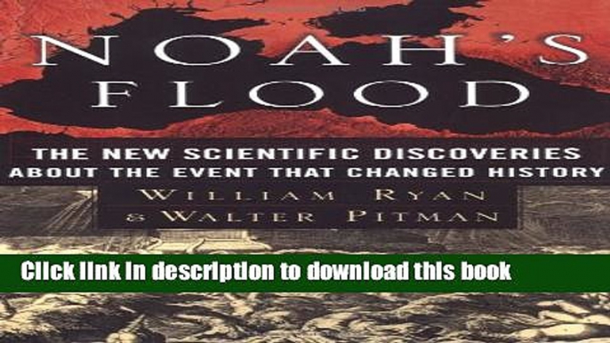 [Popular] Noah s Flood: The New Scientific Discoveries About The Event That Changed History Kindle