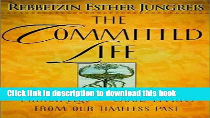 [Download] The Committed Life: Principles for Good Living from Our Timeless Past Hardcover