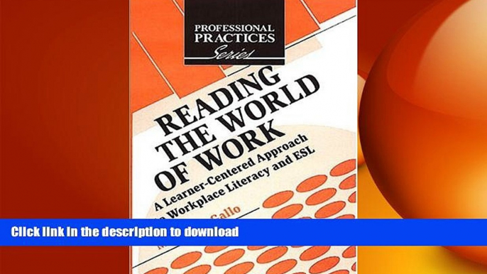 READ THE NEW BOOK Reading the World of Work: A Learner-Centered Approach to Workplace Literacy and