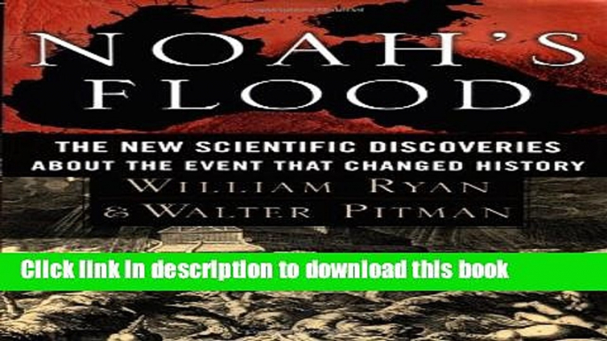 [Popular] Noah s Flood: The New Scientific Discoveries About the Event That Changed History