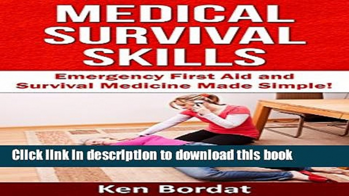 [Popular] Medical Survival Skills - Emergency First Aid and Survival Medicine Explained Paperback