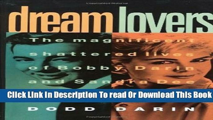 [Download] Dream Lovers: The Magnificent Shattered Lives of Bobby Darin and Sandra Dee - by Their