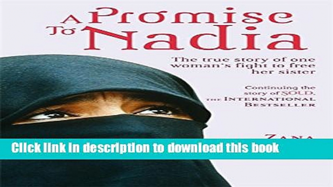 [Download] A Promise to Nadia: A True Story of a British Slave in the Yemen Kindle Free