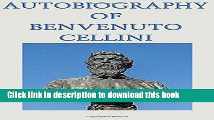 [Popular] Autobiography of Benvenuto Cellini Paperback OnlineCollection