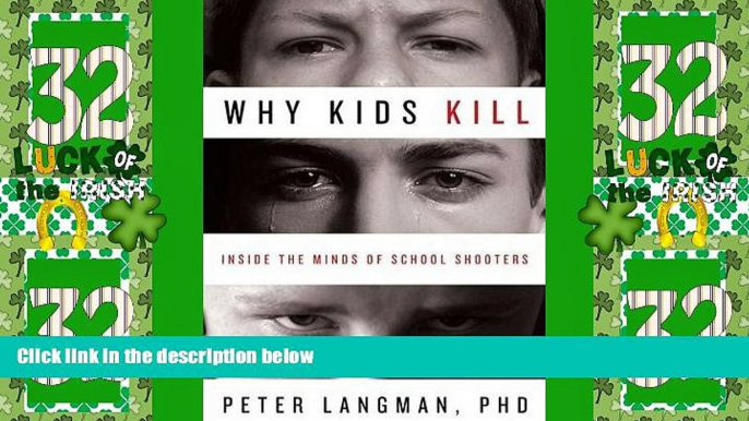 Big Deals  Why Kids Kill: Inside the Minds of School Shooters  Best Seller Books Most Wanted