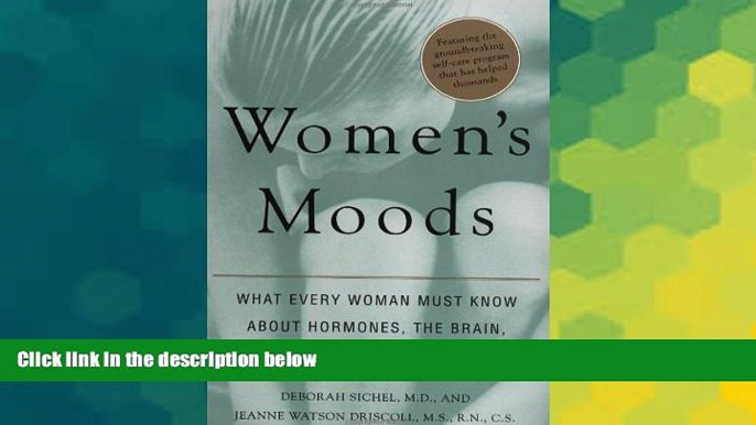 Must Have  Women s Moods: What Every Woman Must Know About Hormones, the Brain, and Emotional