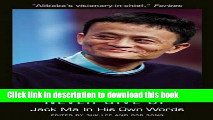 [Popular] Never Give Up: Jack Ma In His Own Words Hardcover Online