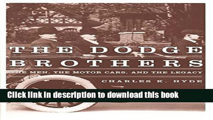 [Popular] The Dodge Brothers: The Men, the Motor Cars, and the Legacy (Great Lakes Books Series)