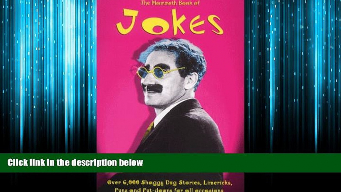 Online eBook The Mammoth Book of Jokes: Over 6, 000 Shaggy Dog Stories, Limericks, Puns and
