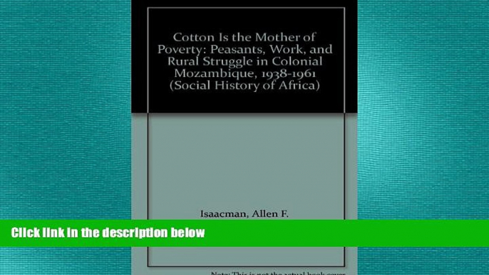 READ book  Cotton Is the Mother of Poverty: Peasants, Work, and Rural Struggle in Colonial