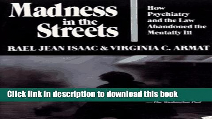 [Download] Madness in the Streets: How Psychiatry and the Law Abandoned the Mentally Ill Hardcover