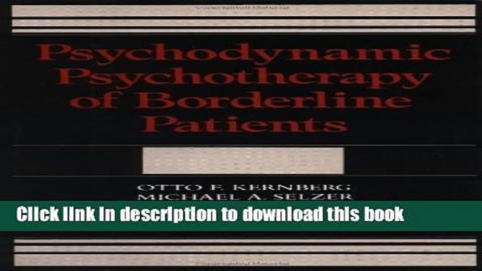 [Download] Psychodynamic Psychotherapy Of Borderline Patients Kindle Collection