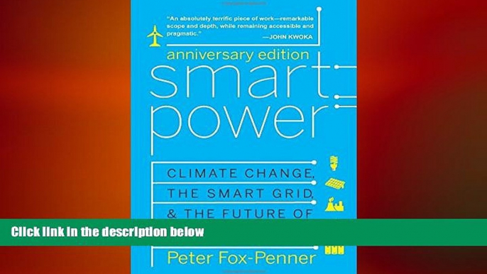 READ book  Smart Power Anniversary Edition: Climate Change, the Smart Grid, and the Future of