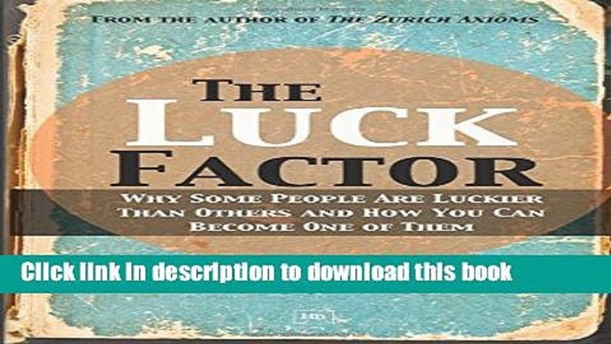 [Popular] The Luck Factor: Why Some People Are Luckier Than Others and How You Can Become One of