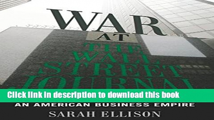 [Popular] War at the Wall Street Journal: Inside the Struggle To Control an American Business