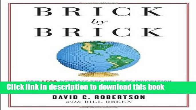 [Popular] Brick by Brick: How LEGO Rewrote the Rules of Innovation and Conquered the Global Toy