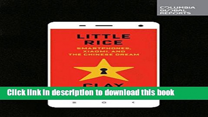 [Popular] Little Rice: Smartphones, Xiaomi, and the Chinese Dream Paperback Collection