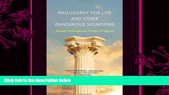 different   Philosophy for Life and Other Dangerous Situations: Ancient Philosophy for Modern