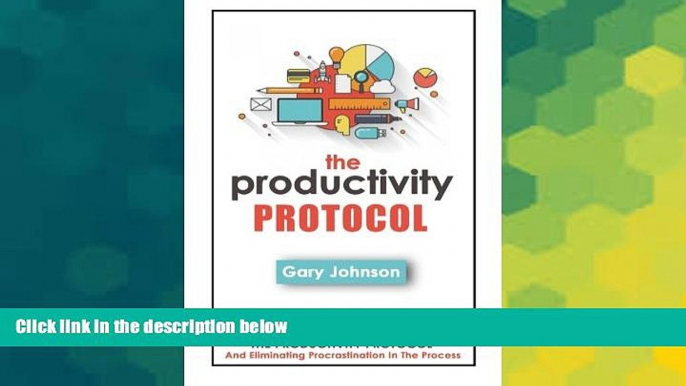 READ FREE FULL  The Productivity Protocol: Make Life Easier By Following The Productivity Protocol