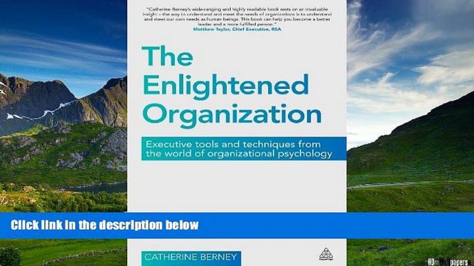 Must Have  The Enlightened Organization: Executive Tools and Techniques from the World of