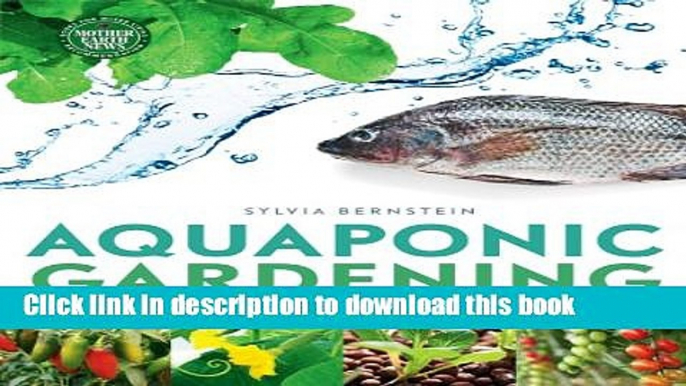 [Popular] Aquaponic Gardening: A Step-By-Step Guide to Raising Vegetables and Fish Together