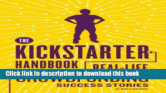 [Popular] The Kickstarter Handbook: Real-Life Success Stories of Artists, Inventors, and