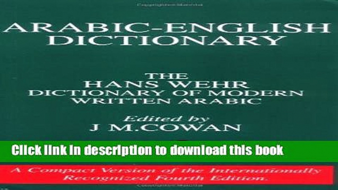 [Popular Books] Arabic-English Dictionary: The Hans Wehr Dictionary of Modern Written Arabic