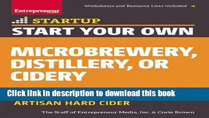 [Popular] Start Your Own Microbrewery, Distillery, or Cidery: Your Step-By-Step Guide to Success