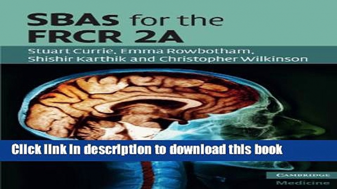 [Download] SBAs for the FRCR 2A (Cambridge Medicine (Paperback)) Hardcover Collection