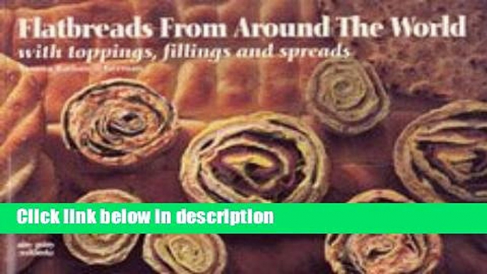 Download Flatbreads from Around the World/With Toppings, Fillings and Spreads (Nitty Gritty