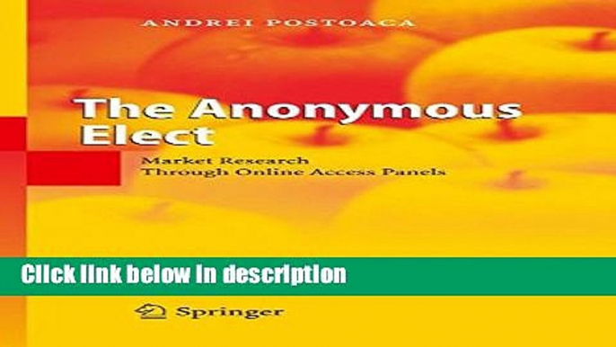 Ebook The Anonymous Elect: Market Research Through Online Access Panels Full Online