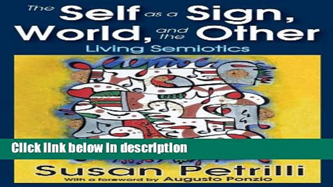 Ebook The Self as a Sign, the World, and the Other: Living Semiotics Free Online