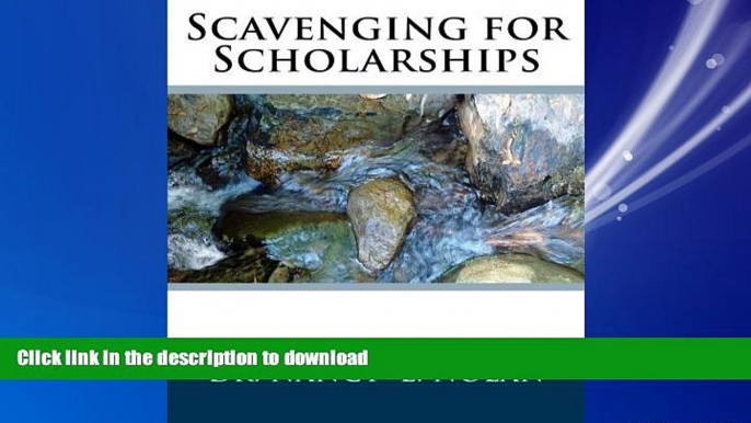 READ THE NEW BOOK Scavenging for Scholarships: Secrets and Strategies to Winning a Free Ride Thro