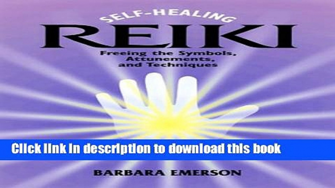 [Download] Self-Healing Reiki: Freeing the Symbols, Attunements, and Techniques Hardcover Free