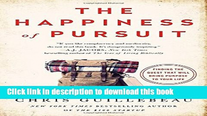 [Download] The Happiness of Pursuit: Finding the Quest That Will Bring Purpose to Your Life