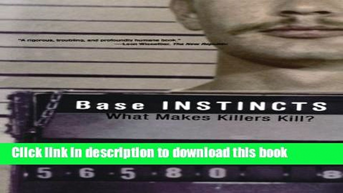 [Download] Base Instincts: What Makes Killers Kill? Paperback Free