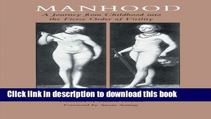 [Popular] Manhood: A Journey from Childhood into the Fierce Order of Virility Hardcover Online