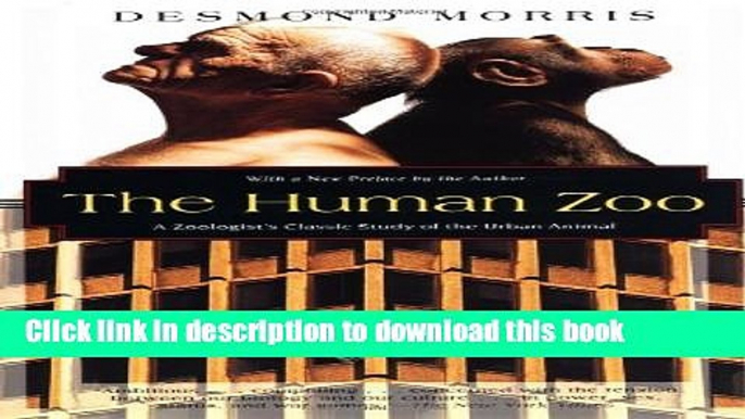 [Popular] The Human Zoo: A Zoologist s Study of the Urban Animal Hardcover Collection